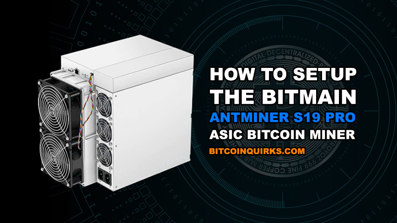 Bitmain Antminer S19 Pro Complete Setup Guide