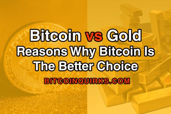 bitcoin vs gold reasons why bitcoin is the better choice