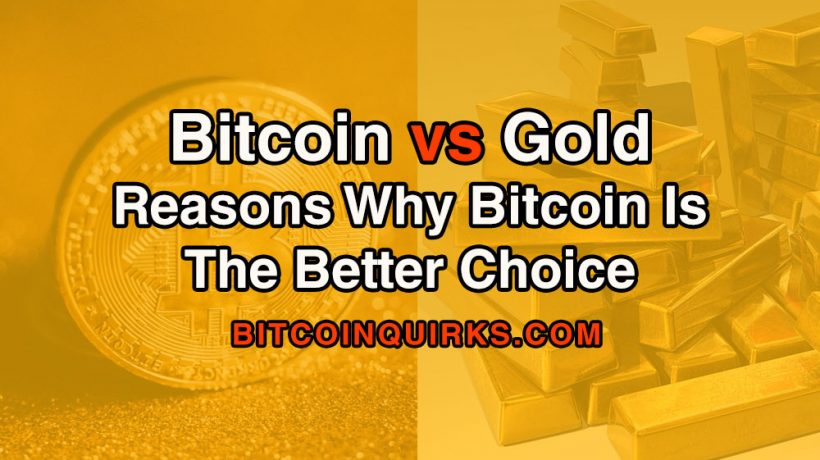 bitcoin vs gold reasons why bitcoin is the better choice